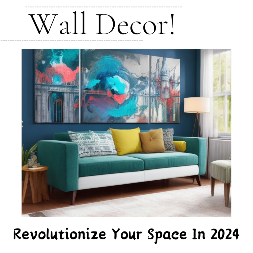 Wall Decor Bliss: Revolutionize Your Space in 2024